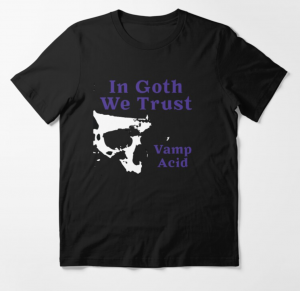 Vamp Acid Techno In Goth We Trust T-Shirt